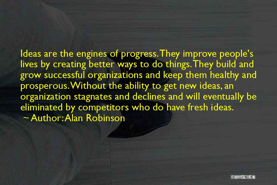 Creating New Things Quotes By Alan Robinson