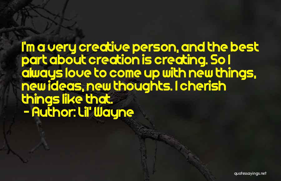 Creating New Things Quotes By Lil' Wayne