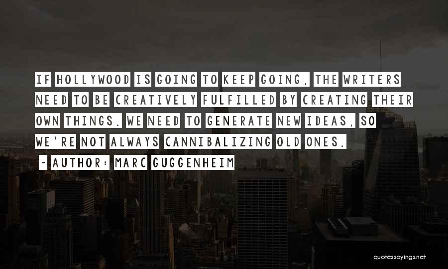 Creating New Things Quotes By Marc Guggenheim