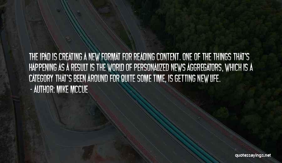 Creating New Things Quotes By Mike McCue