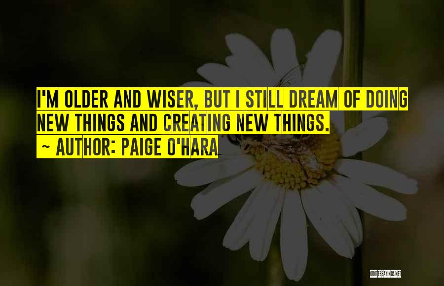 Creating New Things Quotes By Paige O'Hara