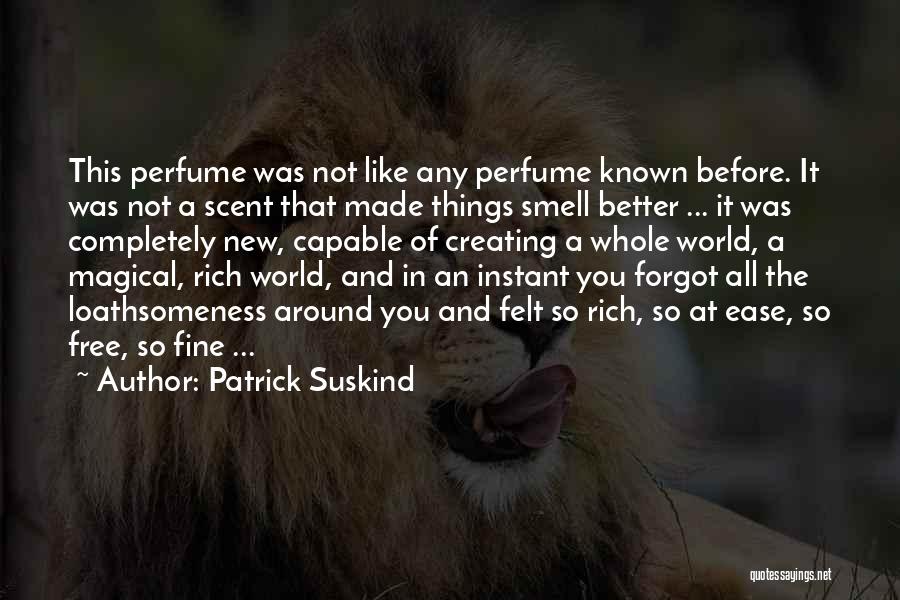 Creating New Things Quotes By Patrick Suskind