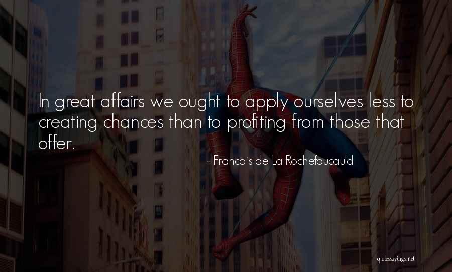 Creating Opportunity Quotes By Francois De La Rochefoucauld