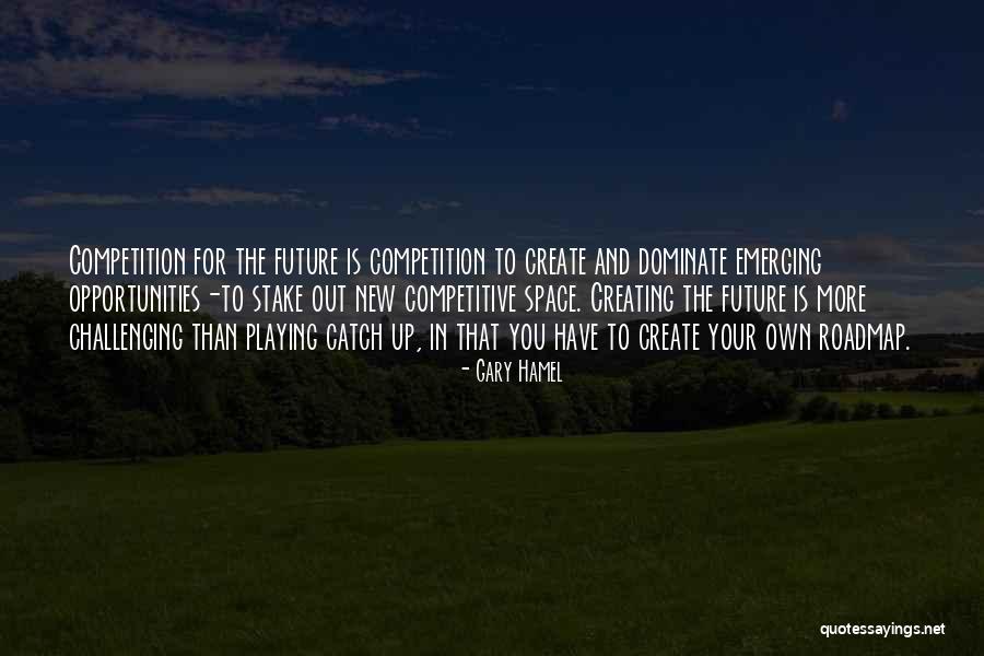 Creating Opportunity Quotes By Gary Hamel Creating Opportunity Quotes By Gary Hamel