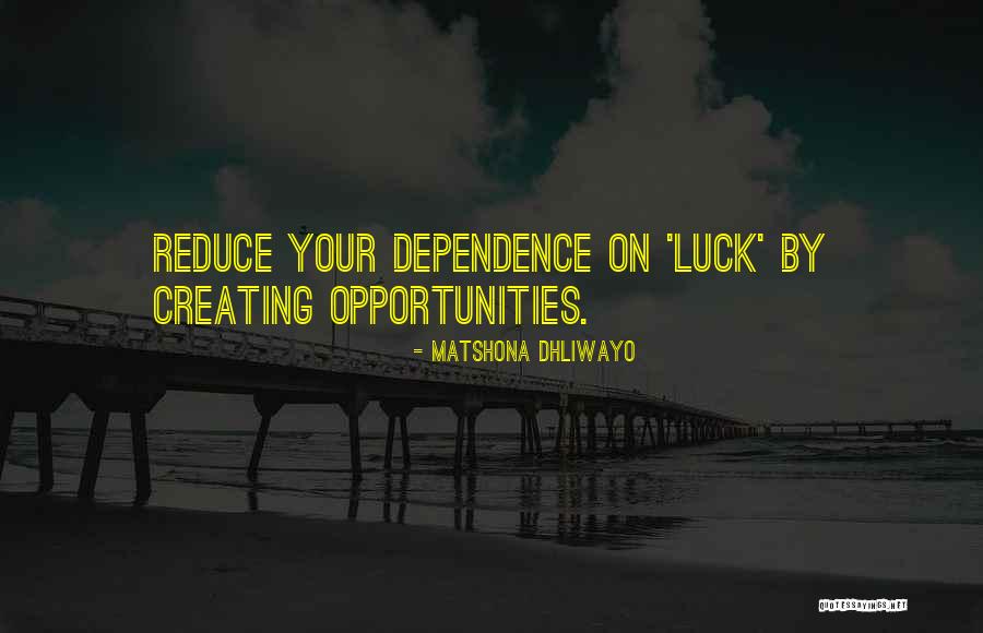 Creating Opportunity Quotes By Matshona Dhliwayo Creating Opportunity Quotes By Matshona Dhliwayo