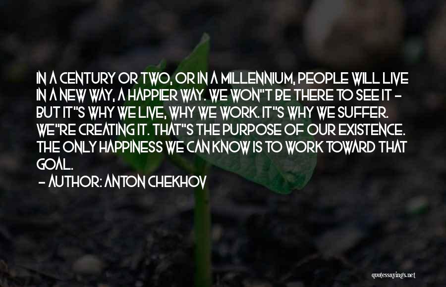 Creating Our Own Happiness Quotes By Anton Chekhov