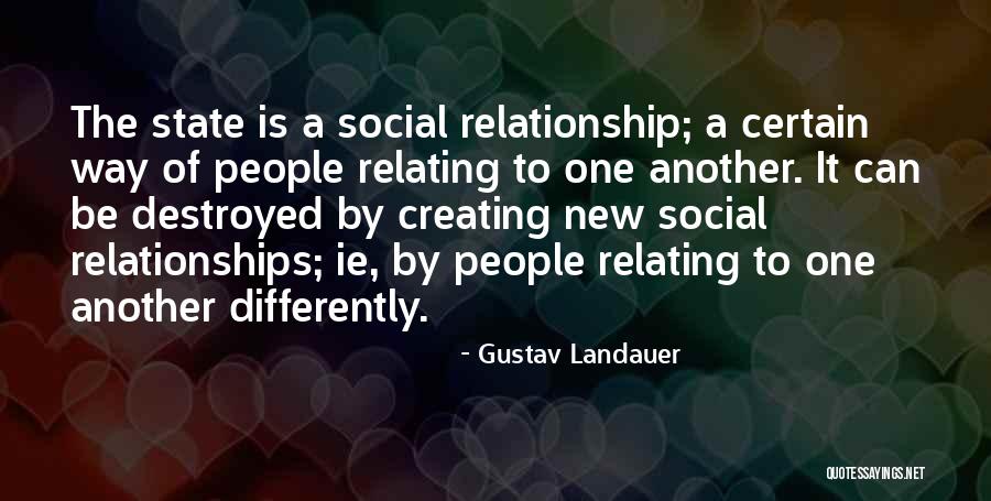 Creating Relationships Quotes By Gustav Landauer