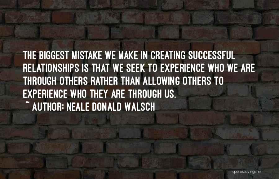 Creating Relationships Quotes By Neale Donald Walsch