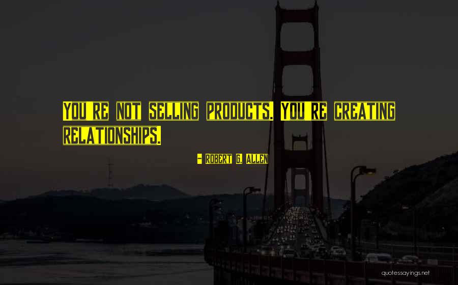 Creating Relationships Quotes By Robert G. Allen