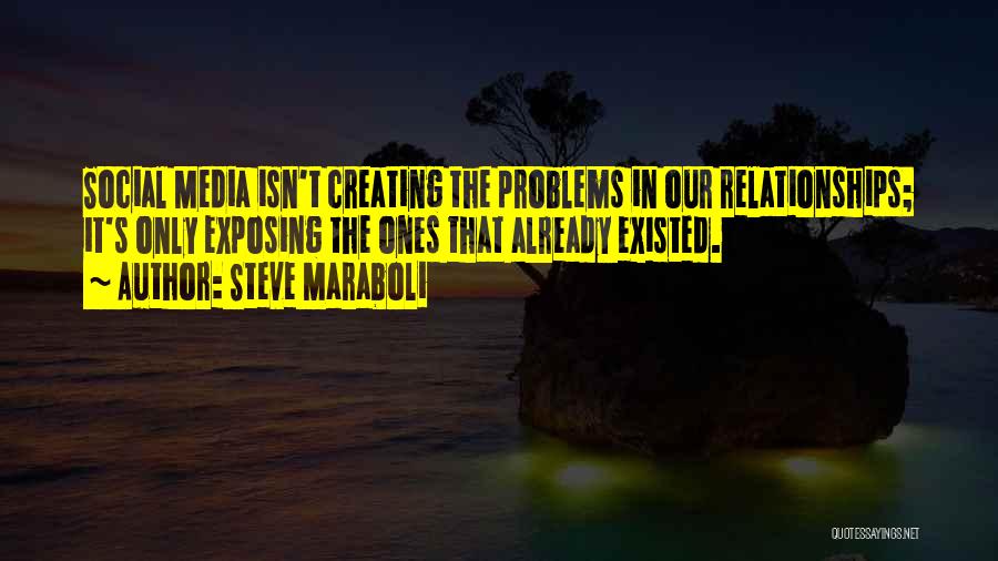 Creating Relationships Quotes By Steve Maraboli