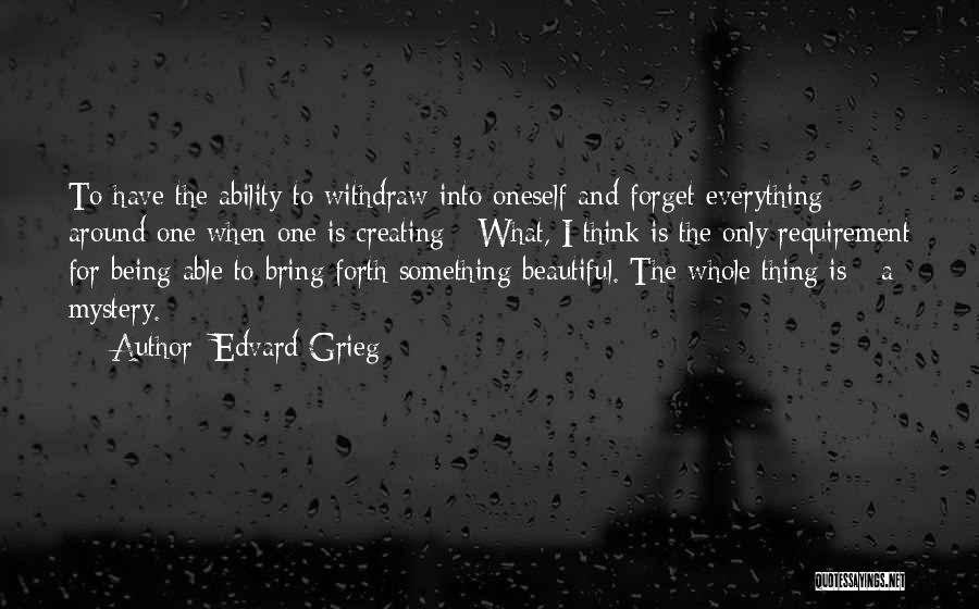 Creating Something Beautiful Quotes By Edvard Grieg