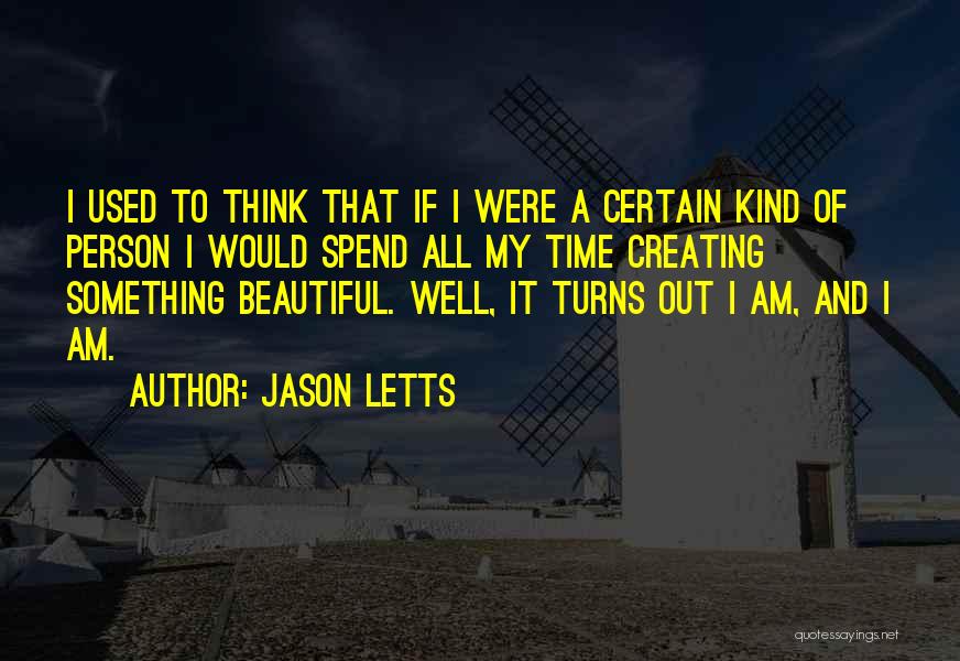 Creating Something Beautiful Quotes By Jason Letts
