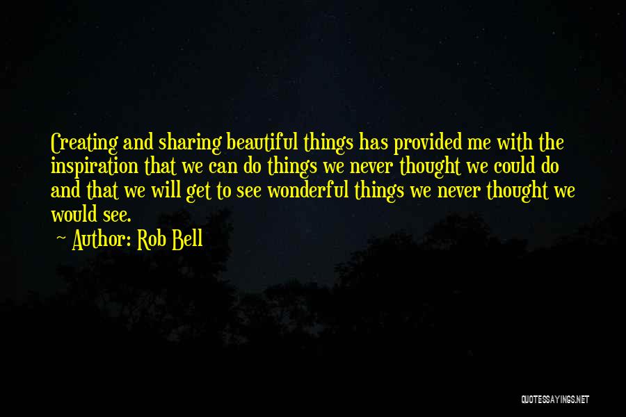Creating Something Beautiful Quotes By Rob Bell