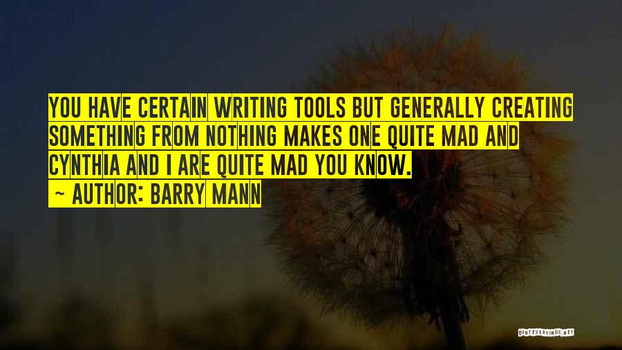 Creating Something From Nothing Quotes By Barry Mann