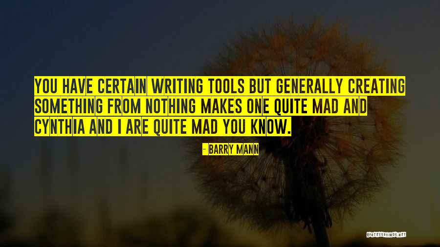 Creating Something From Nothing Quotes By Barry Mann Creating Something From Nothing Quotes By Barry Mann