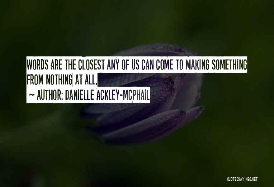 Creating Something From Nothing Quotes By Danielle Ackley-McPhail
