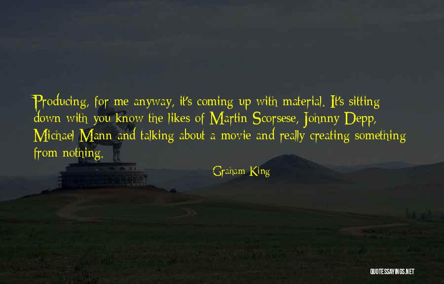 Creating Something From Nothing Quotes By Graham King Creating Something From Nothing Quotes By Graham King