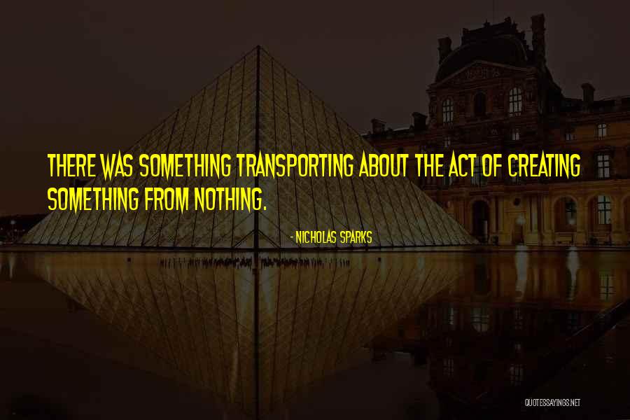 Creating Something From Nothing Quotes By Nicholas Sparks Creating Something From Nothing Quotes By Nicholas Sparks