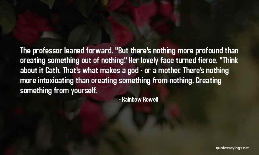 Creating Something From Nothing Quotes By Rainbow Rowell Creating Something From Nothing Quotes By Rainbow Rowell