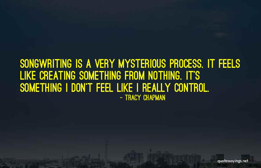 Creating Something From Nothing Quotes By Tracy Chapman Creating Something From Nothing Quotes By Tracy Chapman