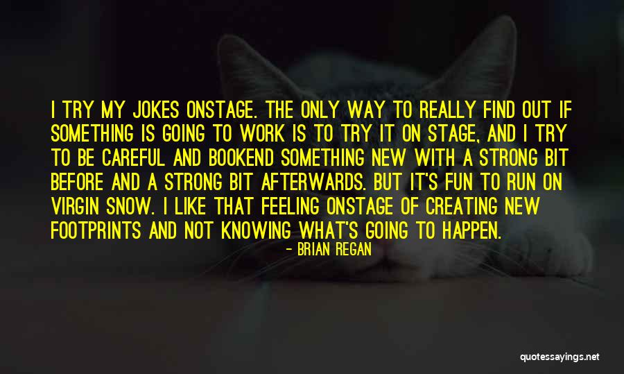 Creating Something New Quotes By Brian Regan Creating Something New Quotes By Brian Regan
