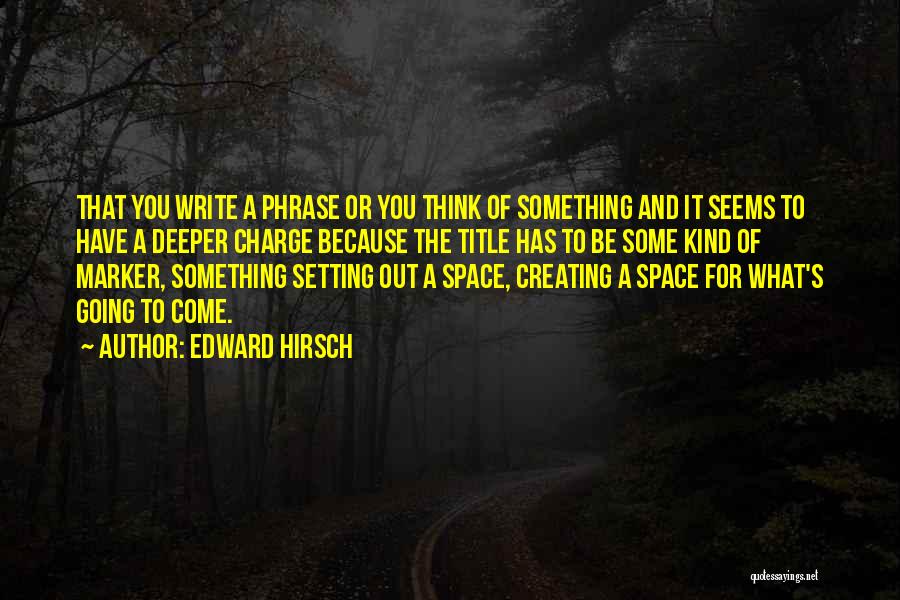 Creating Space Quotes By Edward Hirsch