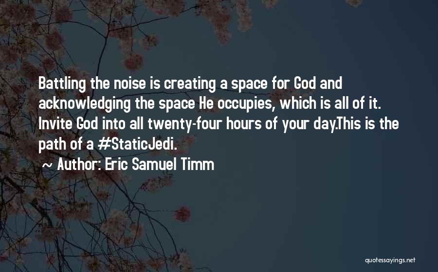 Creating Space Quotes By Eric Samuel Timm