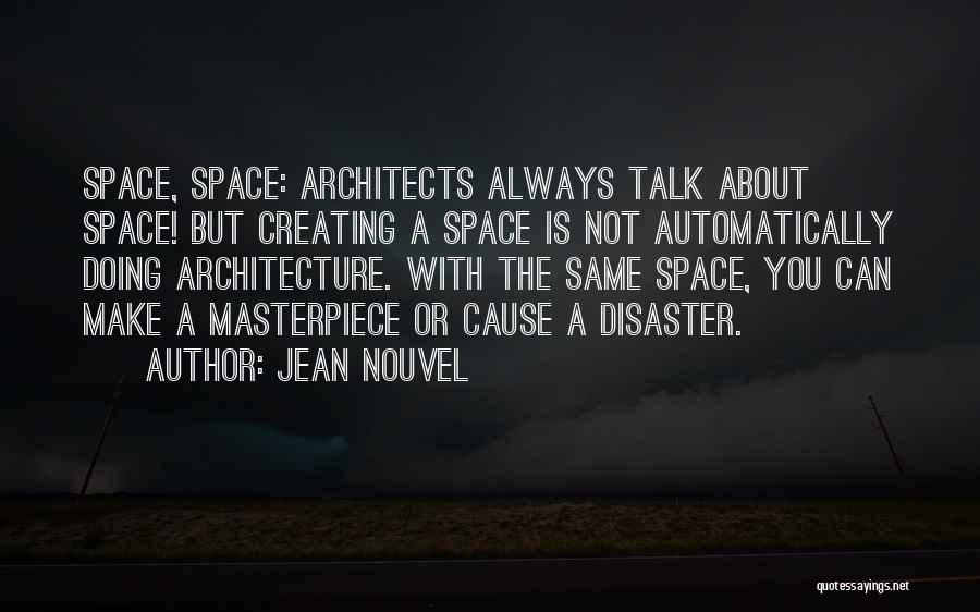 Creating Space Quotes By Jean Nouvel