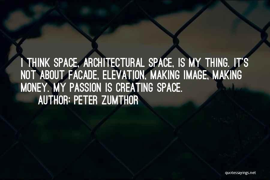 Creating Space Quotes By Peter Zumthor