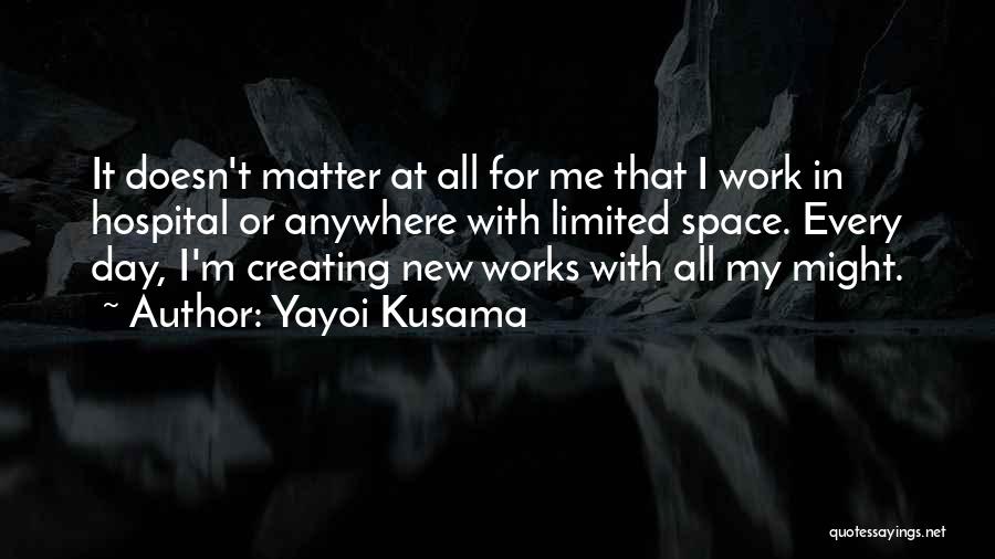 Creating Space Quotes By Yayoi Kusama