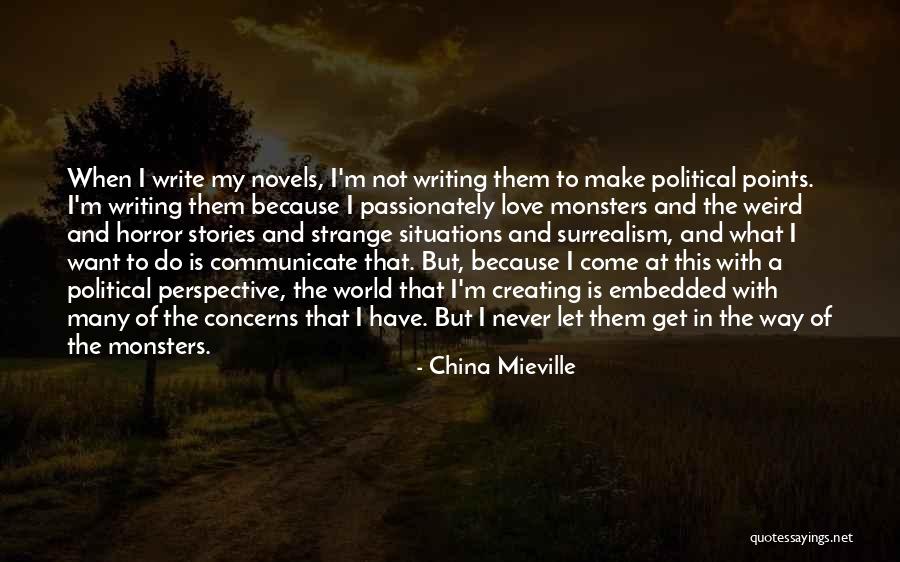 Creating Stories Quotes By China Mieville Creating Stories Quotes By China Mieville