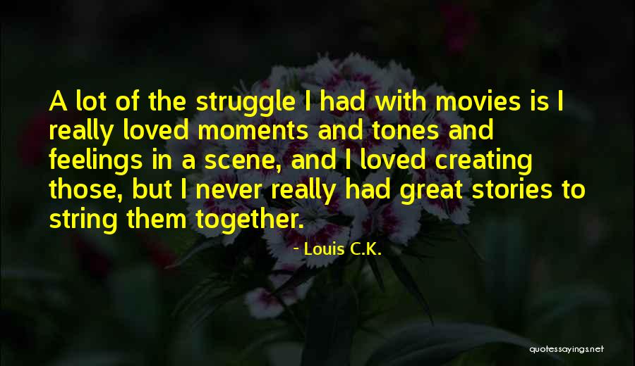 Creating Stories Quotes By Louis C.K. Creating Stories Quotes By Louis C.K.