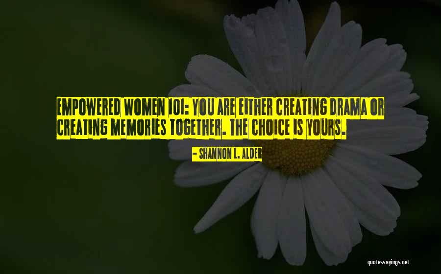 Creating Stories Quotes By Shannon L. Alder Creating Stories Quotes By Shannon L. Alder