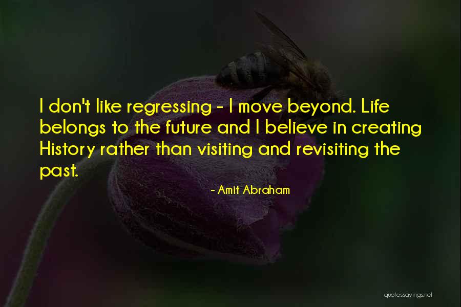 Creating The Future Quotes By Amit Abraham Creating The Future Quotes By Amit Abraham