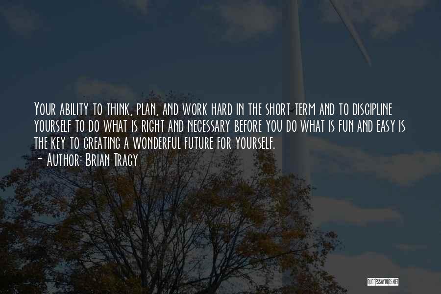 Creating The Future Quotes By Brian Tracy