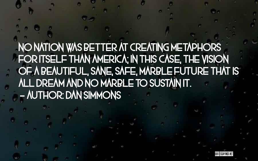Creating The Future Quotes By Dan Simmons