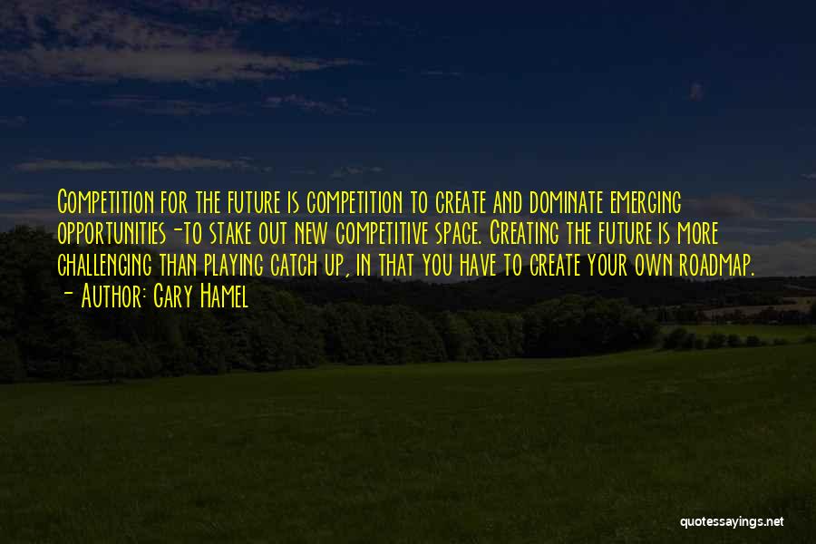 Creating The Future Quotes By Gary Hamel