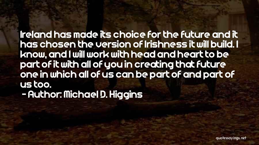 Creating The Future Quotes By Michael D. Higgins