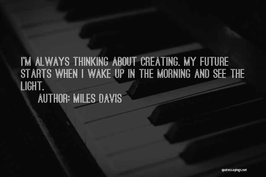 Creating The Future Quotes By Miles Davis