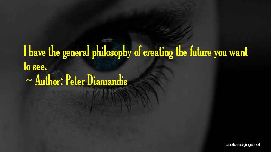Creating The Future Quotes By Peter Diamandis