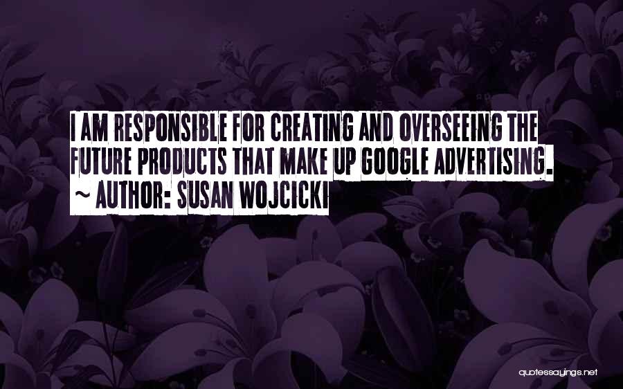 Creating The Future Quotes By Susan Wojcicki