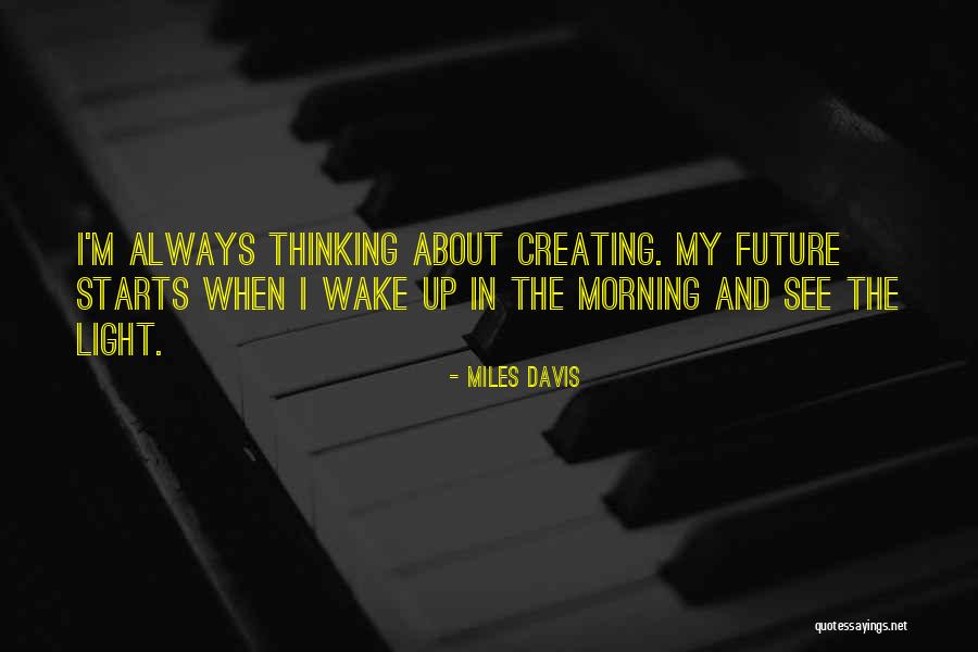 Creating The Future We Want Quotes By Miles Davis