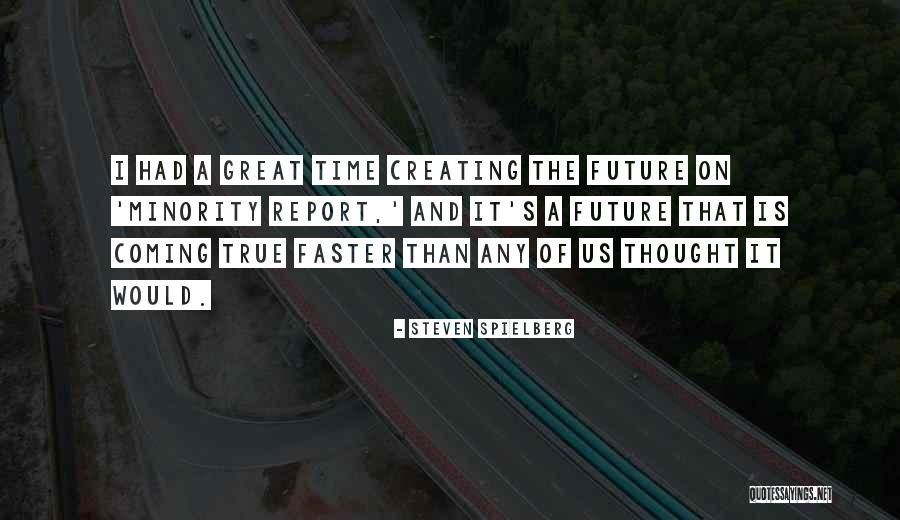 Creating The Future We Want Quotes By Steven Spielberg