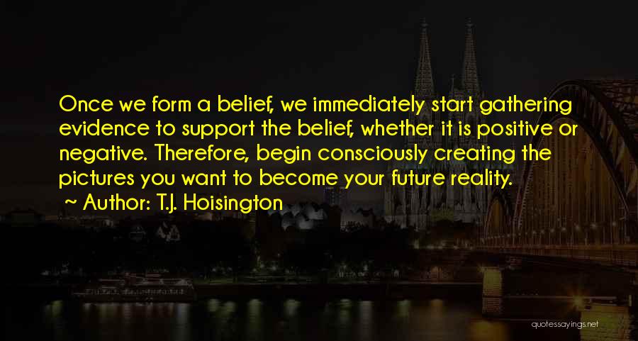Creating The Future We Want Quotes By T.J. Hoisington