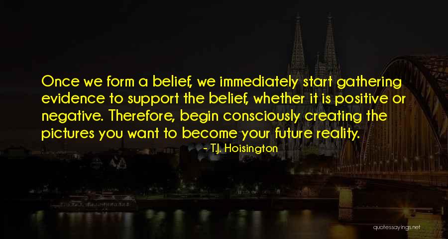 Creating The Future We Want Quotes By T.J. Hoisington