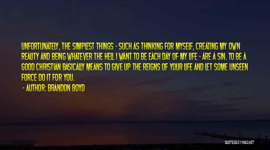 Creating The Life You Want Quotes By Brandon Boyd