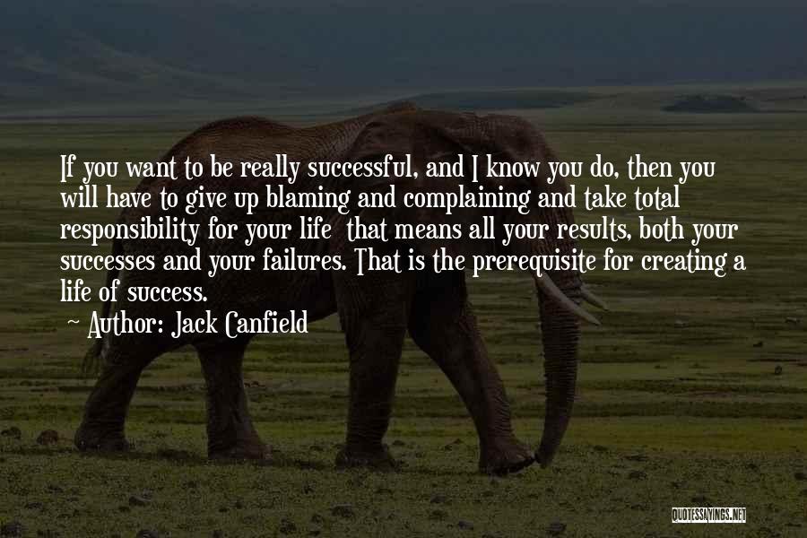 Creating The Life You Want Quotes By Jack Canfield