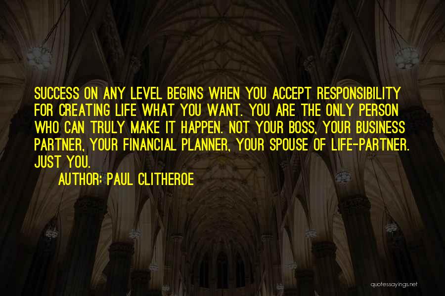 Creating The Life You Want Quotes By Paul Clitheroe