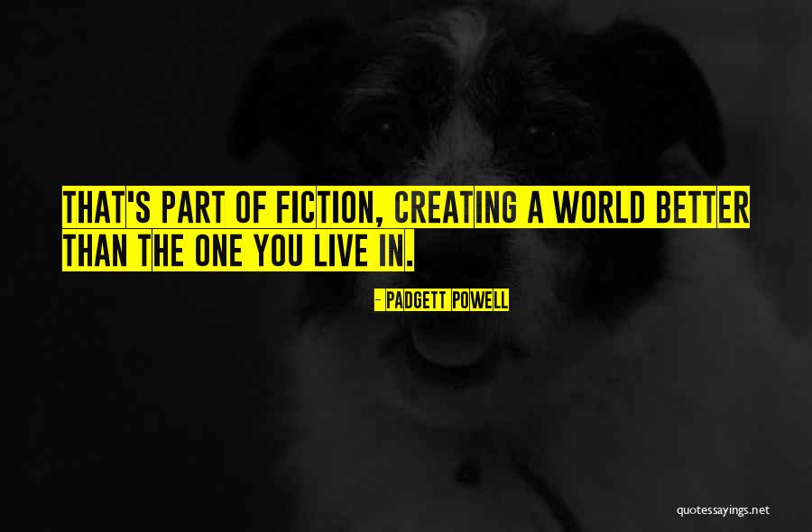 Creating The World Quotes By Padgett Powell Creating The World Quotes By Padgett Powell