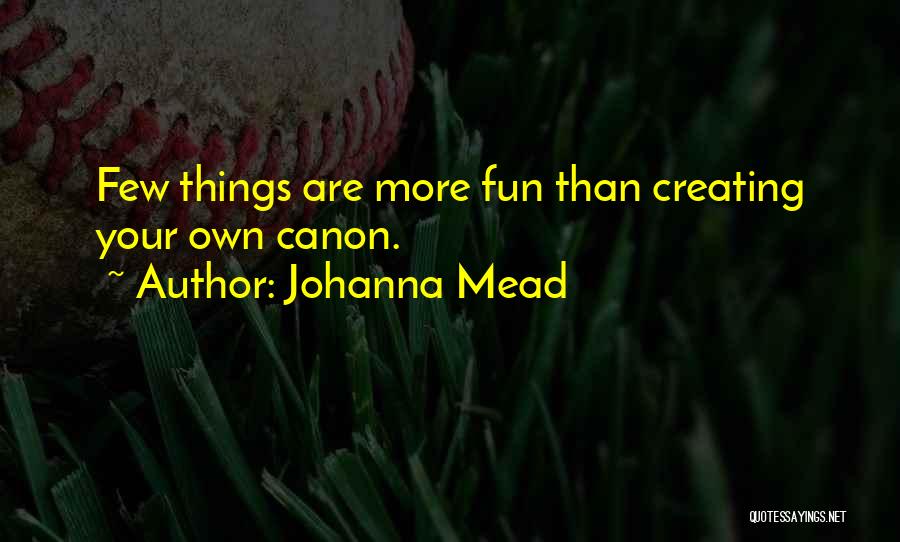 Creating Things Quotes By Johanna Mead